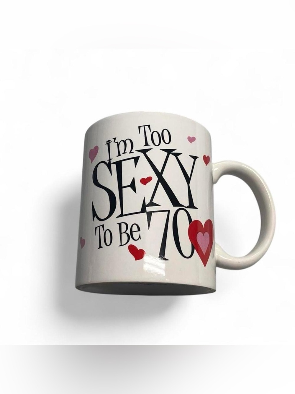 Too Sexy To Be 70 Mug